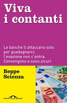 Viva i contanti. Le banche li attaccano solo per guadagnarci: l'evasione non c'entra. Convengono e sono sicuri