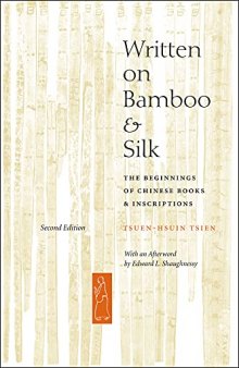 Written on Bamboo and Silk: The Beginnings of Chinese Books and Inscriptions