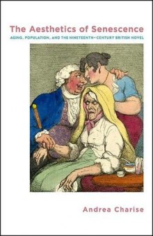 The Aesthetics of Senescence: Aging, Population, and the Nineteenth-Century British Novel