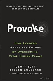 Provoke: How Leaders Shape the Future by Overcoming Fatal Human Flaws