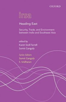 Heading East: Security, Trade, and Environment between India and Southeast Asia (Oxford International Relations in South Asia)