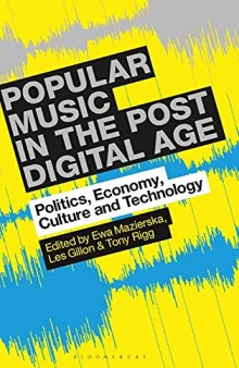 Popular Music in the Post-Digital Age: Politics, Economy, Culture and Technology