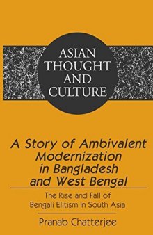 A Story of Ambivalent Modernization in Bangladesh and West Bengal: The Rise and Fall of Bengali Elitism in South Asia
