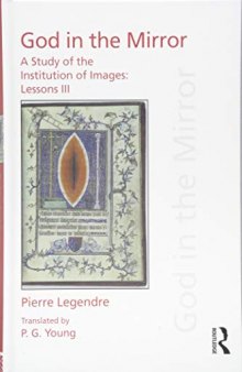 God in the Mirror: A Study of the Institution of Images (Pierre Legendre Lessons III)