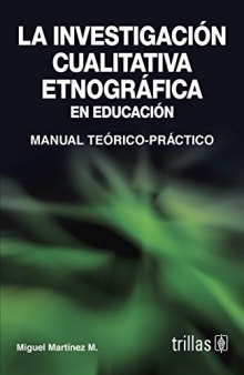 La investigacion cualitativa etnografica: manual teórico-práctico