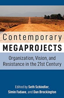 Contemporary Megaprojects: Organization, Vision, and Resistance in the 21st Century