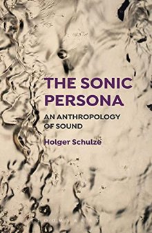 The Sonic Persona: An Anthropology of Sound