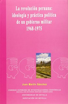 La Revolución peruana : ideología y práctica política de un gobierno militar, 1968-1975