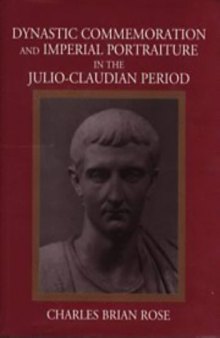 Dynastic Commemoration and Imperial Portraiture in the Julio-Claudian Period