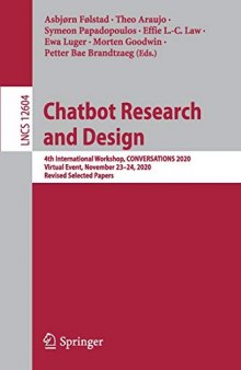 Chatbot Research and Design: 4th International Workshop, CONVERSATIONS 2020, Virtual Event, November 23–24, 2020, Revised Selected Papers (Lecture Notes in Computer Science, 12604)