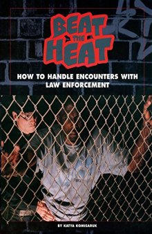 Beat the Heat : How to Handle Encounters with Law Enforcement