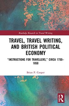Travel, Travel Writing, and British Political Economy: “Instructions for Travellers,” circa 1750–1850