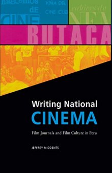 Writing National Cinema: Film Journals and Film Culture in Peru
