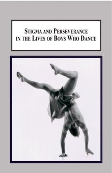 Stigma and Perseverance in the Lives of Boys Who Dance: An Empirical Study of Male Identities in Western Theatrical Dance Training