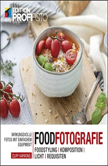 Foodfotografie: Wirkungsvolle Fotos mit einfachem Equipment. Foodstyling | Komposition | Licht | Requisiten