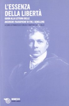 Essenze della libertà. Guida alla lettura delle ricerche filosofiche di F. W. J. Schelling