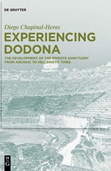 Experiencing Dodona: The Development of the Epirote Sanctuary from Archaic to Hellenistic Times