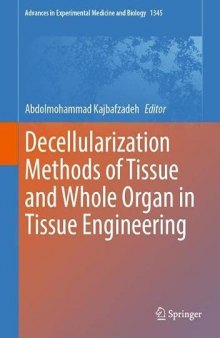Decellularization Methods of Tissue and Whole Organ in Tissue Engineering (Advances in Experimental Medicine and Biology, 1345)