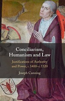 Conciliarism, Humanism and Law: Justifications of Authority and Power, c. 1400–c. 1520