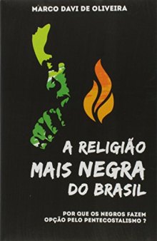 A religião mais negra do Brasil: por que os negros fazem opção pelo pentecostalismo?