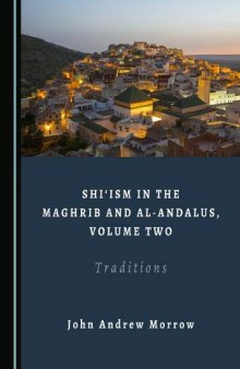 Shi'ism in the Maghrib and al-Andalus, Volume Two: Traditions