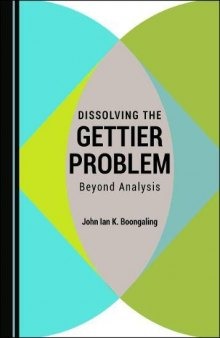 Dissolving the Gettier Problem: Beyond Analysis