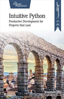 Intuitive Python: Productive Development for Projects that Last