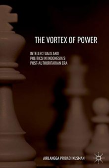 The Vortex of Power: Intellectuals and Politics in Indonesia's Post-Authoritarian Era