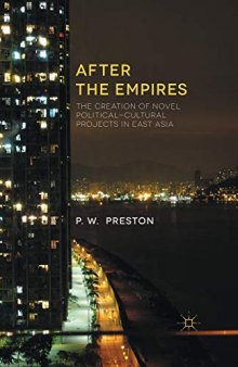 After the Empires: The Creation of Novel Political-Cultural Projects in East Asia