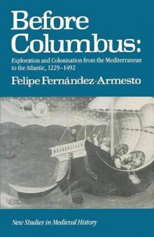 Before Columbus: Exploration And Colonisation From The Mediterranean To The Atlantic, 1229 - 1492