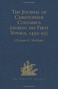 The Journal of Christopher Columbus (During His First Voyage, 1492-93): And Documents Relating to the Voyages of John Cabot and Gaspar Corte Real