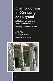 Chan Buddhism in Dunhuang and Beyond: A Study of Manuscripts, Texts, and Contexts in Memory of John R. McRae