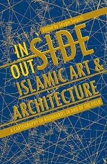 Inside/Outside Islamic Art and Architecture: A Cartography of Boundaries in and of the Field