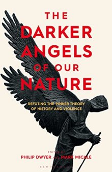 The Darker Angels of Our Nature: Refuting the Pinker Theory of History and Violence