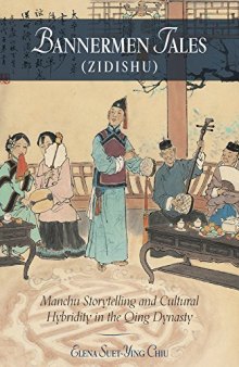 Bannermen Tales (Zidishu): Manchu Storytelling and Cultural Hybridity in the Qing Dynasty