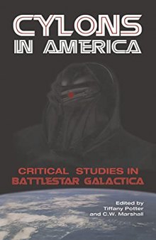 Cylons in America: Critical Studies in Battlestar Galactica