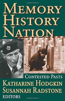 Memory, History, Nation: Contested Pasts (Memory and Narrative)