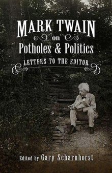 Mark Twain on Potholes and Politics: Letters to the Editor