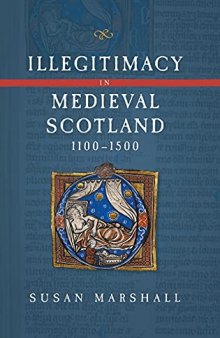 Illegitimacy in Medieval Scotland, 1100-1500