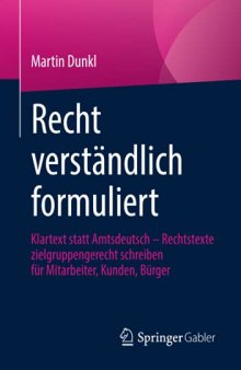 Recht verständlich formuliert: Klartext statt Amtsdeutsch - Rechtstexte zielgruppengerecht schreiben für Mitarbeiter, Kunden, Bürger (German Edition)