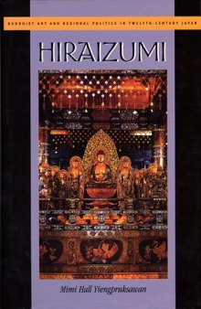 Hiraizumi: Buddhist Art and Regional Politics in Twelfth-Century Japan