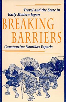 Breaking Barriers: Travel and the State in Early Modern Japan