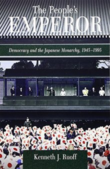The People's Emperor: Democracy and the Japanese Monarchy, 1945-1995