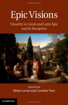 Epic Visions: Visuality in Greek and Latin Epic and its Reception