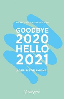 GOODBYE 2020, HELLO 2021 : design a life you love this year.