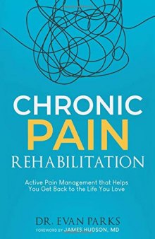 Chronic Pain Rehabilitation: Active pain management to help you get back to the life you love