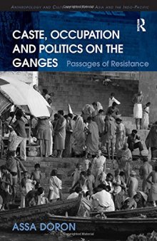 Caste, Occupation and Politics on the Ganges: Passages of Resistance