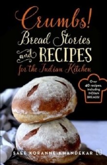 Crumbs!: Bread Stories and Recipes for the Indian Kitchen