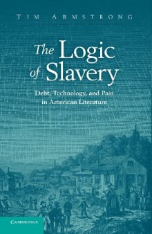 The Logic of Slavery: Debt, Technology, and Pain in American Literature