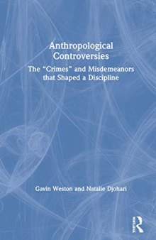 Anthropological Controversies: The “Crimes” and Misdemeanors that Shaped a Discipline